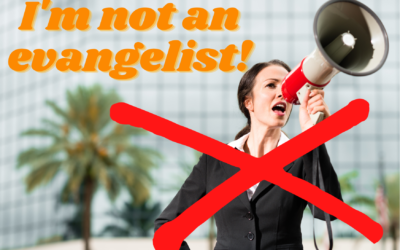 I’m not an evangelist!
